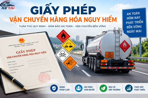 Giấy phép vận chuyển hàng hóa nguy hiểm 2026: Hồ sơ, thủ tục, điều kiện